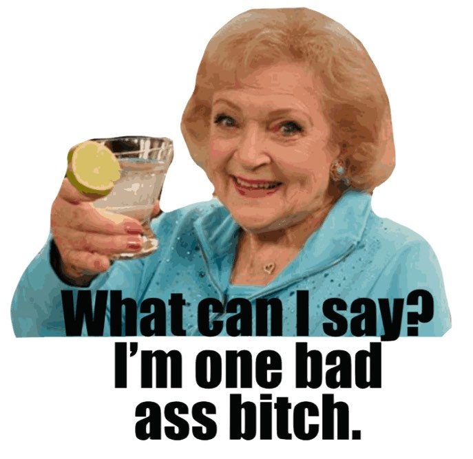 Betty White Sticker/ Bad ass sticker/ Golden Girls