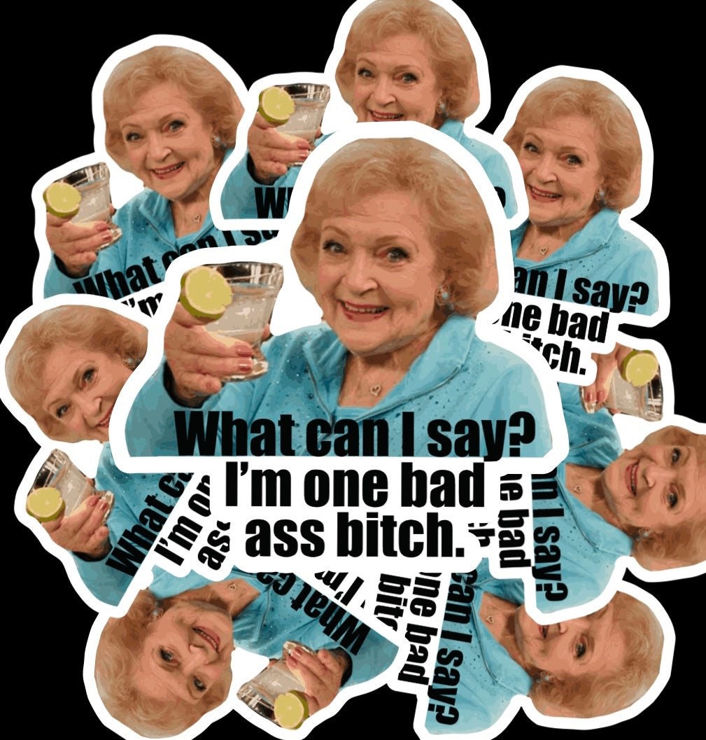 Betty White Sticker/ Bad ass sticker/ Golden Girls